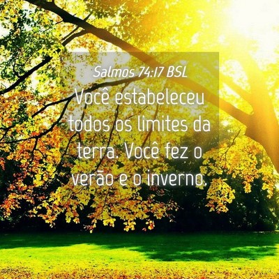 Picture 04 - Salmos 74:17 BSL - Você estabeleceu todos os limites da terra. - Bible Verse Picture
