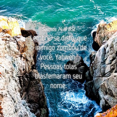 Picture 04 - Salmos 74:18 BSL - Lembre-se disto, que o inimigo zombou de você, - Bible Verse Picture