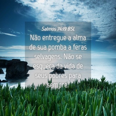 Picture 04 - Salmos 74:19 BSL - Não entregue a alma de sua pomba a feras - Bible Verse Picture