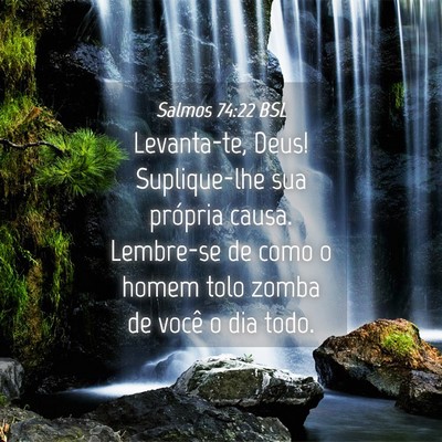 Picture 04 - Salmos 74:22 BSL - Levanta-te, Deus! Suplique-lhe sua própria - Bible Verse Picture