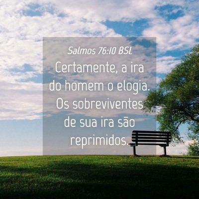 Picture 04 - Salmos 76:10 BSL - Certamente, a ira do homem o elogia. Os - Bible Verse Picture