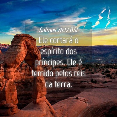 Picture 04 - Salmos 76:12 BSL - Ele cortará o espírito dos príncipes. Ele é - Bible Verse Picture