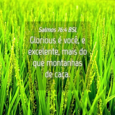 Picture 04 - Salmos 76:4 BSL - Glorious é você, e excelente, mais do que - Bible Verse Picture