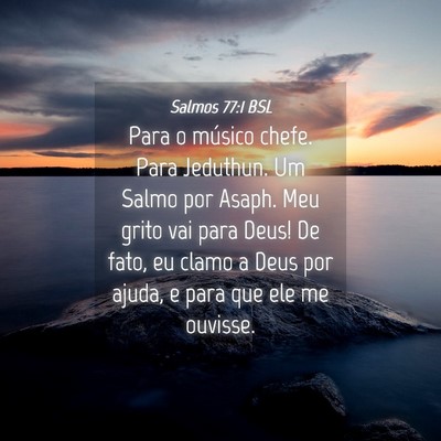 Picture 04 - Salmos 77:1 BSL - Para o músico chefe. Para Jeduthun. Um Salmo por - Bible Verse Picture