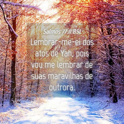 Picture 04 - Salmos 77:11 BSL - Lembrar-me-ei dos atos de Yah; pois vou me - Bible Verse Picture