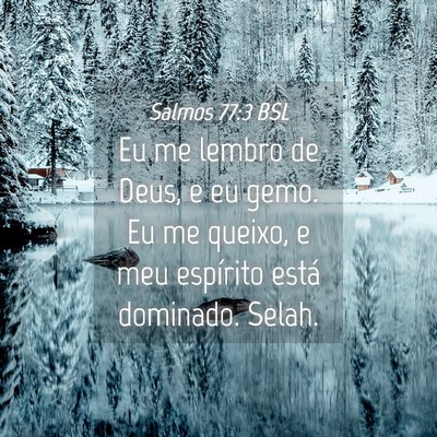 Picture 04 - Salmos 77:3 BSL - Eu me lembro de Deus, e eu gemo. Eu me queixo, e - Bible Verse Picture
