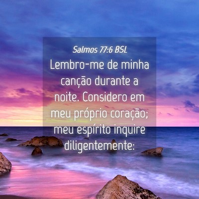 Picture 04 - Salmos 77:6 BSL - Lembro-me de minha canção durante a noite. - Bible Verse Picture