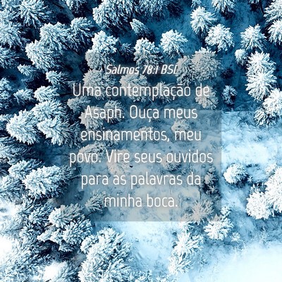 Picture 04 - Salmos 78:1 BSL - Uma contemplação de Asaph. Ouça meus - Bible Verse Picture