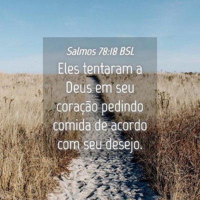 Picture 04 - Salmos 78:18 BSL - Eles tentaram a Deus em seu coração pedindo - Bible Verse Picture