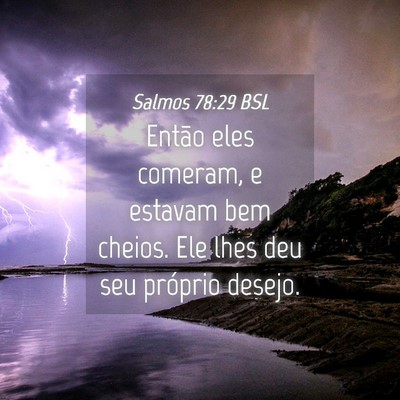 Picture 04 - Salmos 78:29 BSL - Então eles comeram, e estavam bem cheios. Ele - Bible Verse Picture