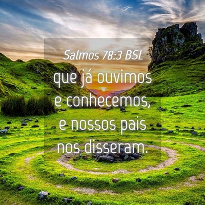 Picture 04 - Salmos 78:3 BSL - que já ouvimos e conhecemos, e nossos pais nos - Bible Verse Picture