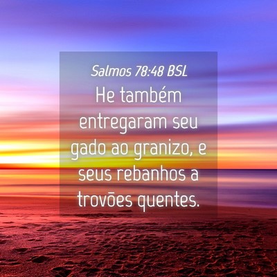 Picture 04 - Salmos 78:48 BSL - He também entregaram seu gado ao granizo, e seus - Bible Verse Picture