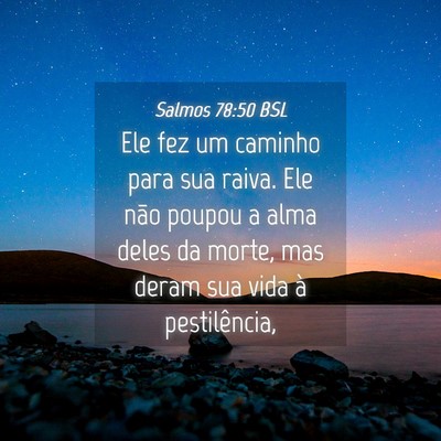 Picture 04 - Salmos 78:50 BSL - Ele fez um caminho para sua raiva. Ele não - Bible Verse Picture