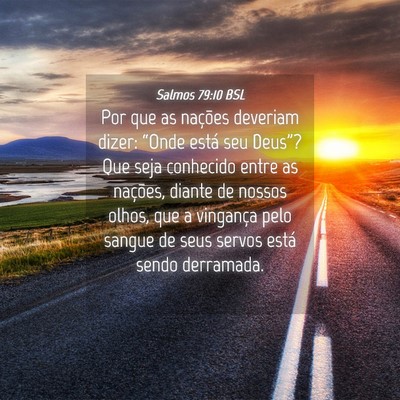 Picture 04 - Salmos 79:10 BSL - Por que as nações deveriam dizer: “Onde está - Bible Verse Picture