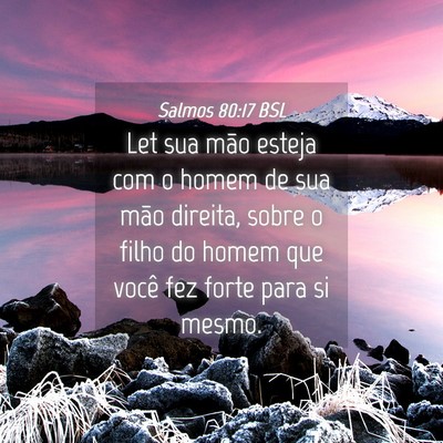 Picture 04 - Salmos 80:17 BSL - Let sua mão esteja com o homem de sua mão - Bible Verse Picture