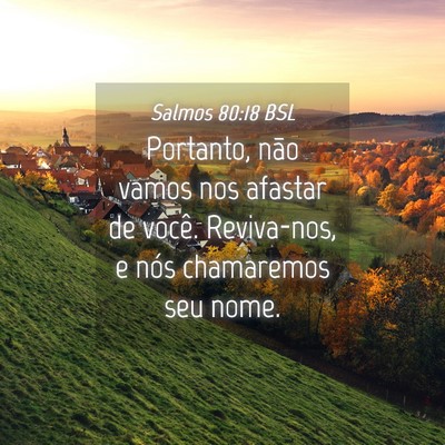 Picture 04 - Salmos 80:18 BSL - Portanto, não vamos nos afastar de você. - Bible Verse Picture