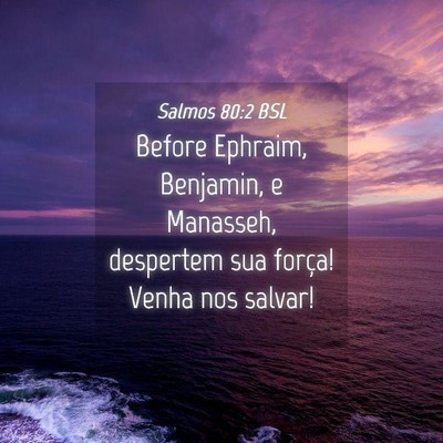 Picture 04 - Salmos 80:2 BSL - Before Ephraim, Benjamin, e Manasseh, despertem - Bible Verse Picture