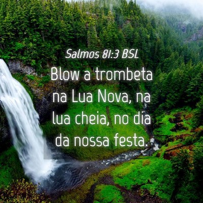 Picture 04 - Salmos 81:3 BSL - Blow a trombeta na Lua Nova, na lua cheia, no dia - Bible Verse Picture