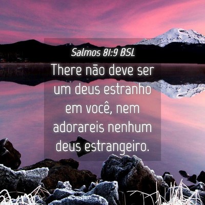 Picture 04 - Salmos 81:9 BSL - There não deve ser um deus estranho em você, - Bible Verse Picture