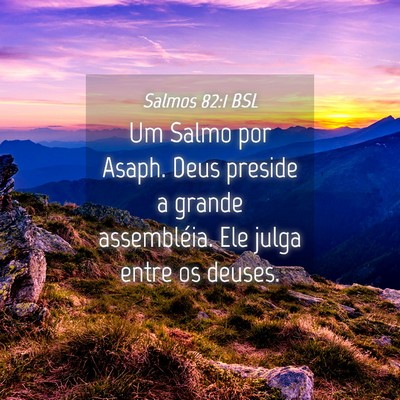 Picture 04 - Salmos 82:1 BSL - Um Salmo por Asaph. Deus preside a grande - Bible Verse Picture