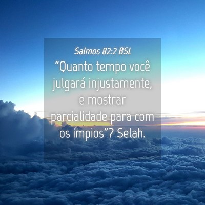 Picture 04 - Salmos 82:2 BSL - “Quanto tempo você julgará injustamente, e - Bible Verse Picture