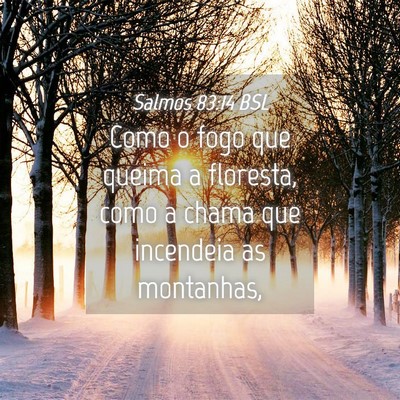 Picture 04 - Salmos 83:14 BSL - Como o fogo que queima a floresta, como a chama - Bible Verse Picture