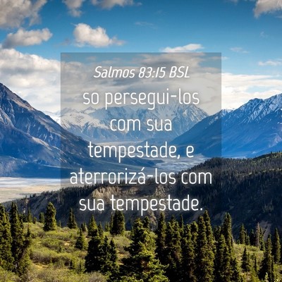 Picture 04 - Salmos 83:15 BSL - so persegui-los com sua tempestade, e - Bible Verse Picture