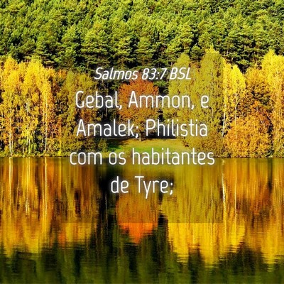 Picture 04 - Salmos 83:7 BSL - Gebal, Ammon, e Amalek; Philistia com os - Bible Verse Picture