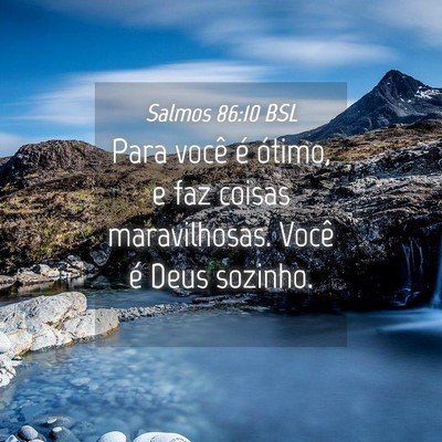 Picture 04 - Salmos 86:10 BSL - Para você é ótimo, e faz coisas maravilhosas. - Bible Verse Picture