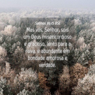 Picture 04 - Salmos 86:15 BSL - Mas vós, Senhor, sois um Deus misericordioso e - Bible Verse Picture