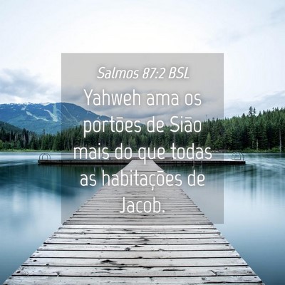 Picture 04 - Salmos 87:2 BSL - Yahweh ama os portões de Sião mais do que todas - Bible Verse Picture