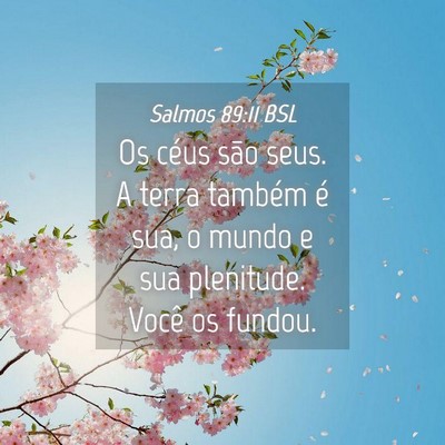 Picture 04 - Salmos 89:11 BSL - Os céus são seus. A terra também é sua, o - Bible Verse Picture
