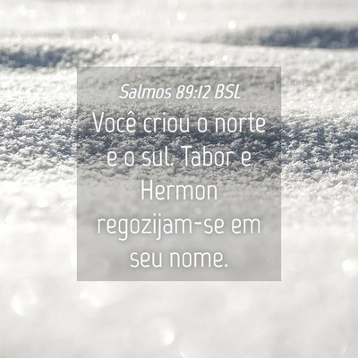 Picture 04 - Salmos 89:12 BSL - Você criou o norte e o sul. Tabor e Hermon - Bible Verse Picture