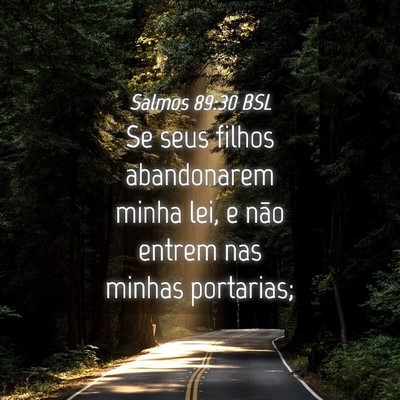Picture 04 - Salmos 89:30 BSL - Se seus filhos abandonarem minha lei, e não - Bible Verse Picture