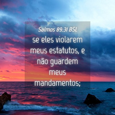 Picture 04 - Salmos 89:31 BSL - se eles violarem meus estatutos, e não guardem - Bible Verse Picture