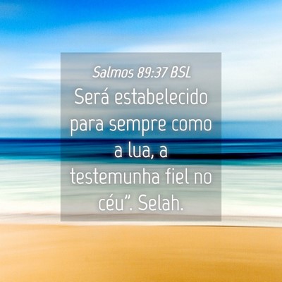 Picture 04 - Salmos 89:37 BSL - Será estabelecido para sempre como a lua, a - Bible Verse Picture