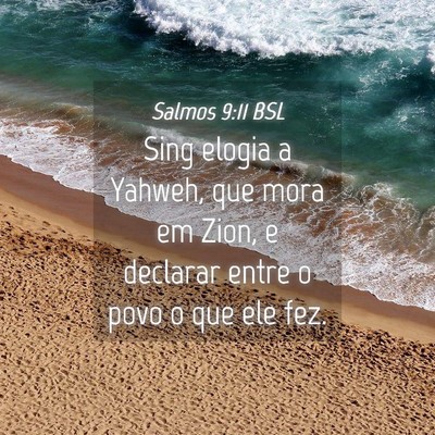 Picture 04 - Salmos 9:11 BSL - Sing elogia a Yahweh, que mora em Zion, e - Bible Verse Picture