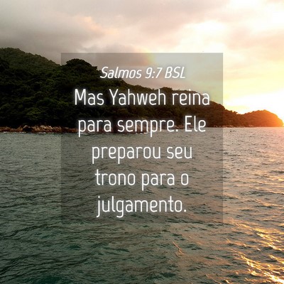 Picture 04 - Salmos 9:7 BSL - Mas Yahweh reina para sempre. Ele preparou seu - Bible Verse Picture