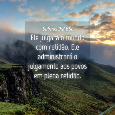 Picture 04 - Salmos 9:8 BSL - Ele julgará o mundo com retidão. Ele - Bible Verse Picture