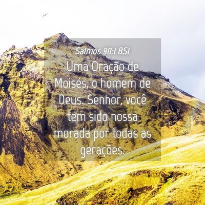 Picture 04 - Salmos 90:1 BSL - Uma Oração de Moisés, o homem de Deus. Senhor, - Bible Verse Picture