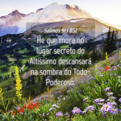Picture 04 - Salmos 91:1 BSL - He que mora no lugar secreto do Altíssimo - Bible Verse Picture
