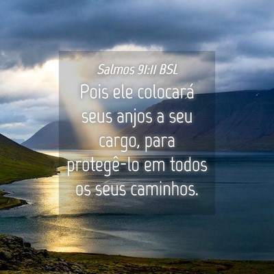 Picture 04 - Salmos 91:11 BSL - Pois ele colocará seus anjos a seu cargo, para - Bible Verse Picture