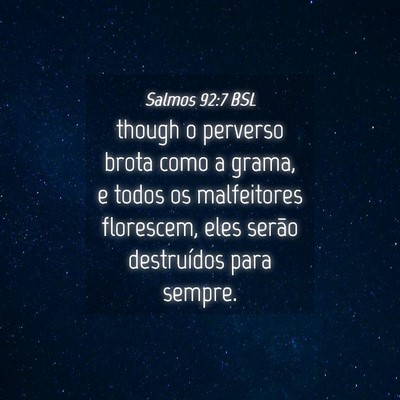 Picture 04 - Salmos 92:7 BSL - though o perverso brota como a grama, e todos os - Bible Verse Picture