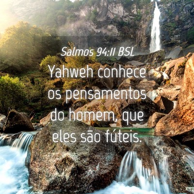 Picture 04 - Salmos 94:11 BSL - Yahweh conhece os pensamentos do homem, que eles - Bible Verse Picture