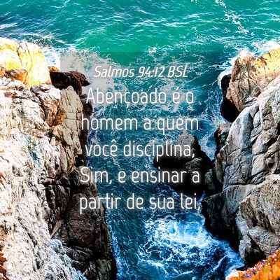 Picture 04 - Salmos 94:12 BSL - Abençoado é o homem a quem você disciplina, - Bible Verse Picture
