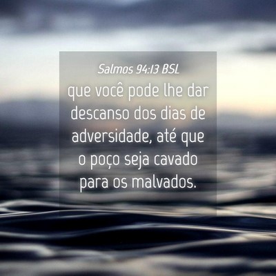 Picture 04 - Salmos 94:13 BSL - que você pode lhe dar descanso dos dias de - Bible Verse Picture