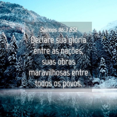 Picture 04 - Salmos 96:3 BSL - Declare sua glória entre as nações, suas obras - Bible Verse Picture