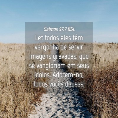Picture 04 - Salmos 97:7 BSL - Let todos eles têm vergonha de servir imagens - Bible Verse Picture