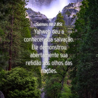 Picture 04 - Salmos 98:2 BSL - Yahweh deu a conhecer sua salvação. Ele - Bible Verse Picture