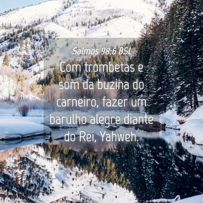 Picture 04 - Salmos 98:6 BSL - Com trombetas e som da buzina do carneiro, fazer - Bible Verse Picture